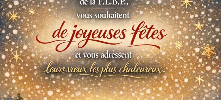 La F.L.B.P. vous souhaite de joyeuses fêtes!